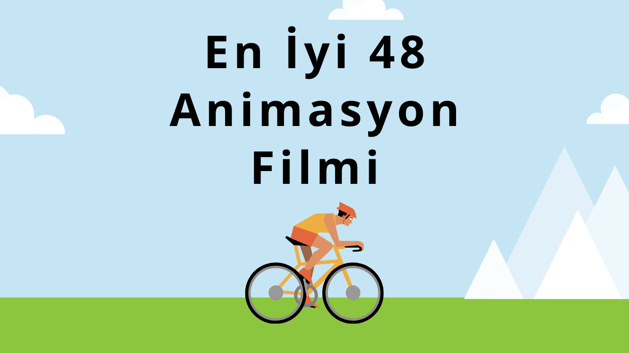 En iyi çocuk animasyon filmleri - En iyi animasyonlar - Çocuk ve Büyükler İçin En iyi Animasyon Filmleri | En iyi 48 Çocuk Animasyon Filmleri