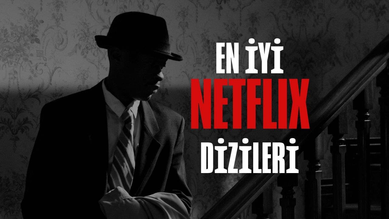 Mutlaka İzlemeniz Gereken En İyi 22 Netflix Dizisi